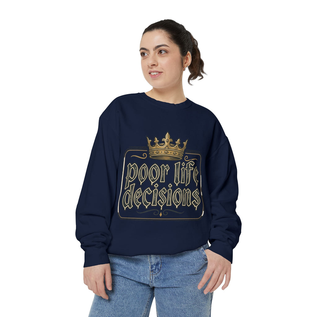Poor Life Decisions Sweatshirt — Funny Crown Graphic Crewneck