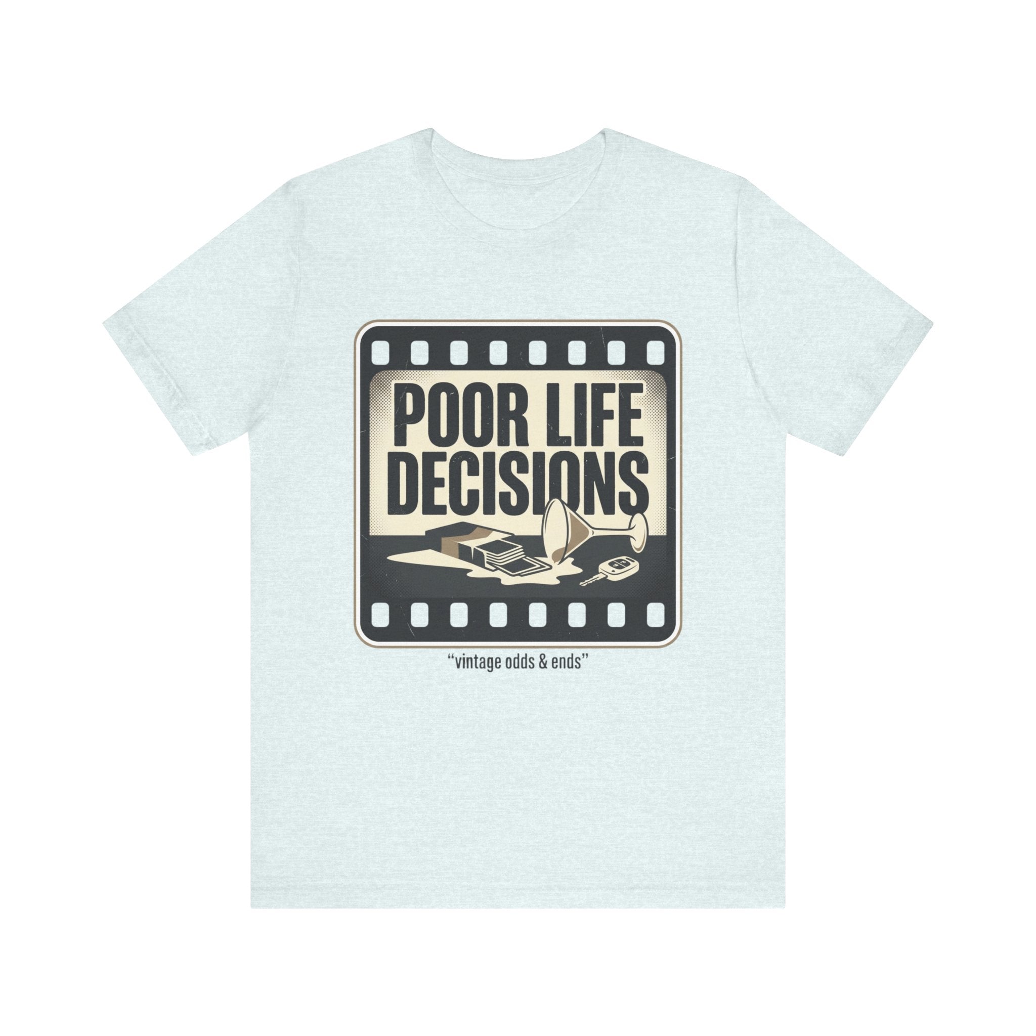 Poor Life Decisions Graphic Tee — Vintage Film Humor T-Shirt