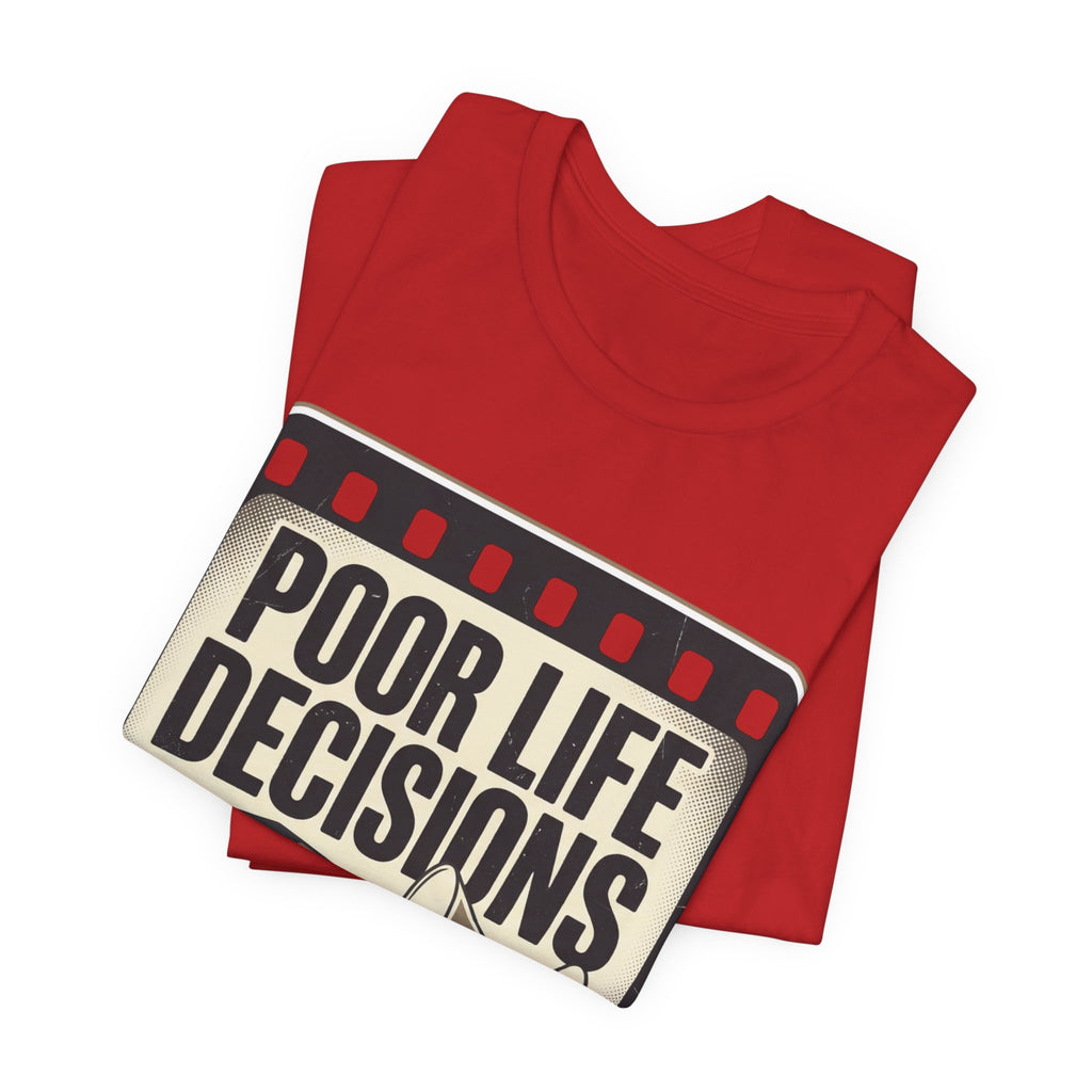 Poor Life Decisions Graphic Tee — Vintage Film Humor T-Shirt