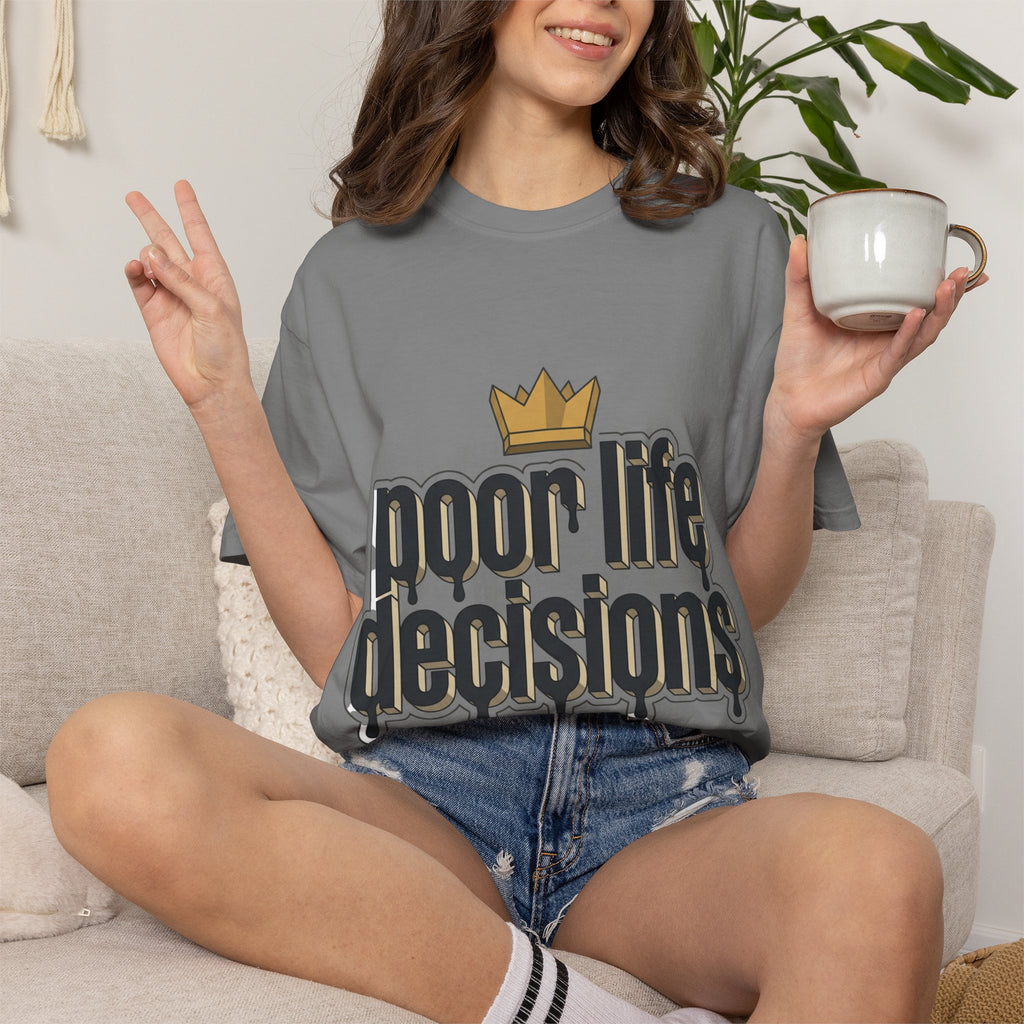 Poor Life Decisions Graphic T-Shirt — Drip Crown Streetwear Tee