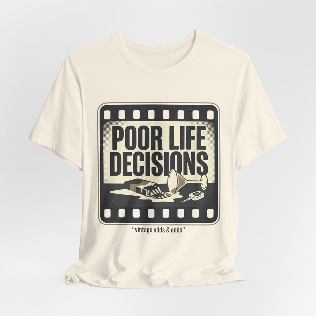 Poor Life Decisions Graphic Tee — Vintage Film Humor T-Shirt