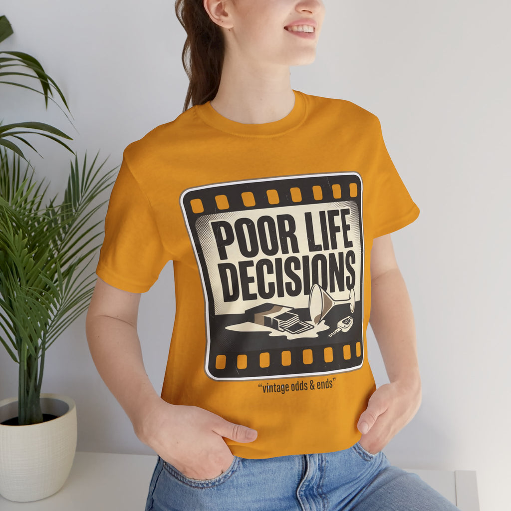 Poor Life Decisions Graphic Tee — Vintage Film Humor T-Shirt