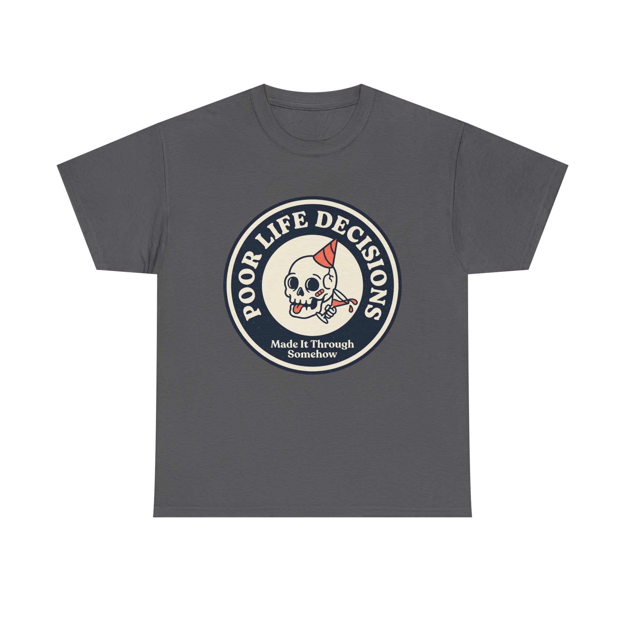 Graphic Tee — "Poor Life Decisions" Skull Badge