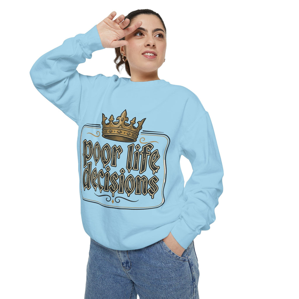 Poor Life Decisions Sweatshirt — Funny Crown Graphic Crewneck