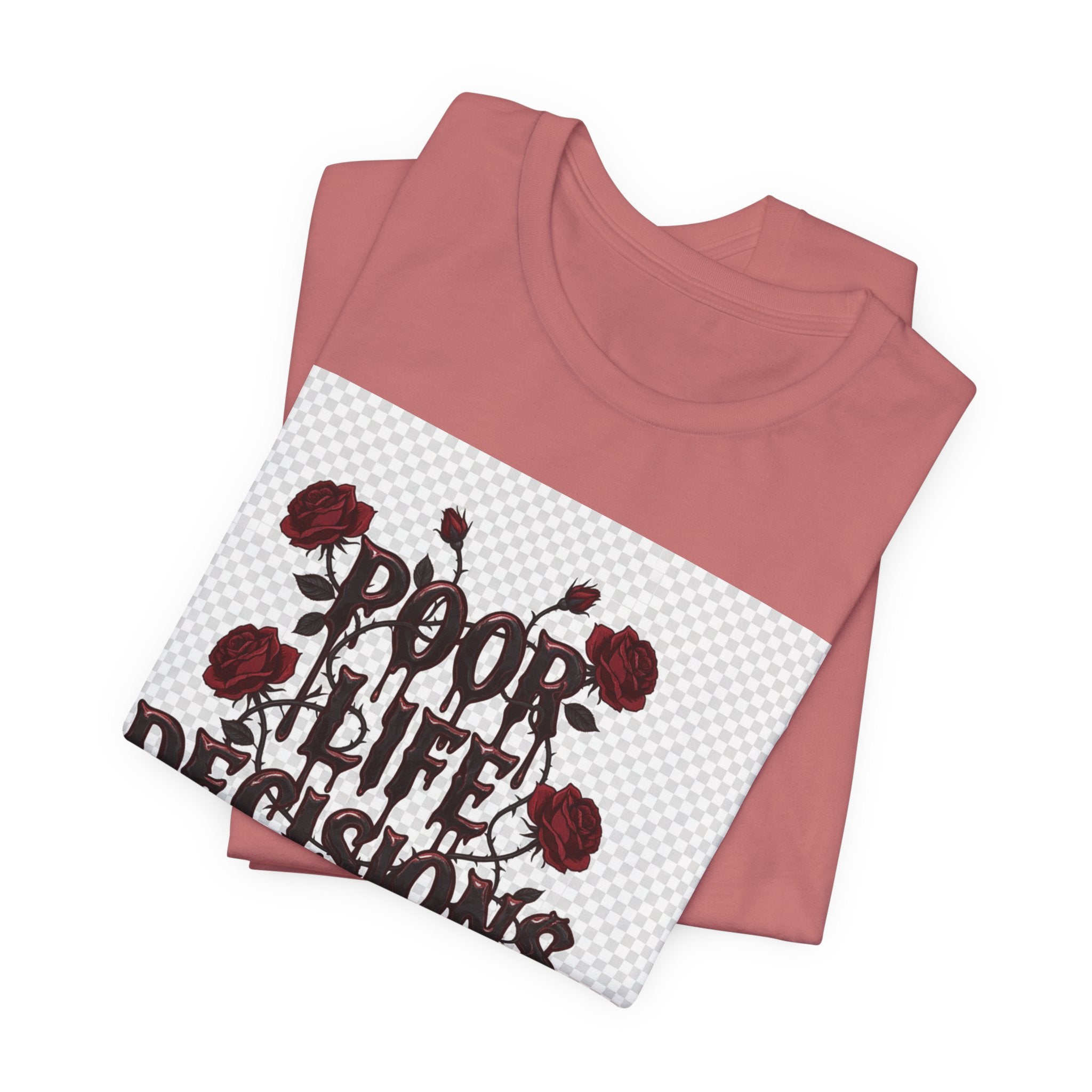Poor Life Decisions Tee — Gothic Rose Drip Graphic T-Shirt