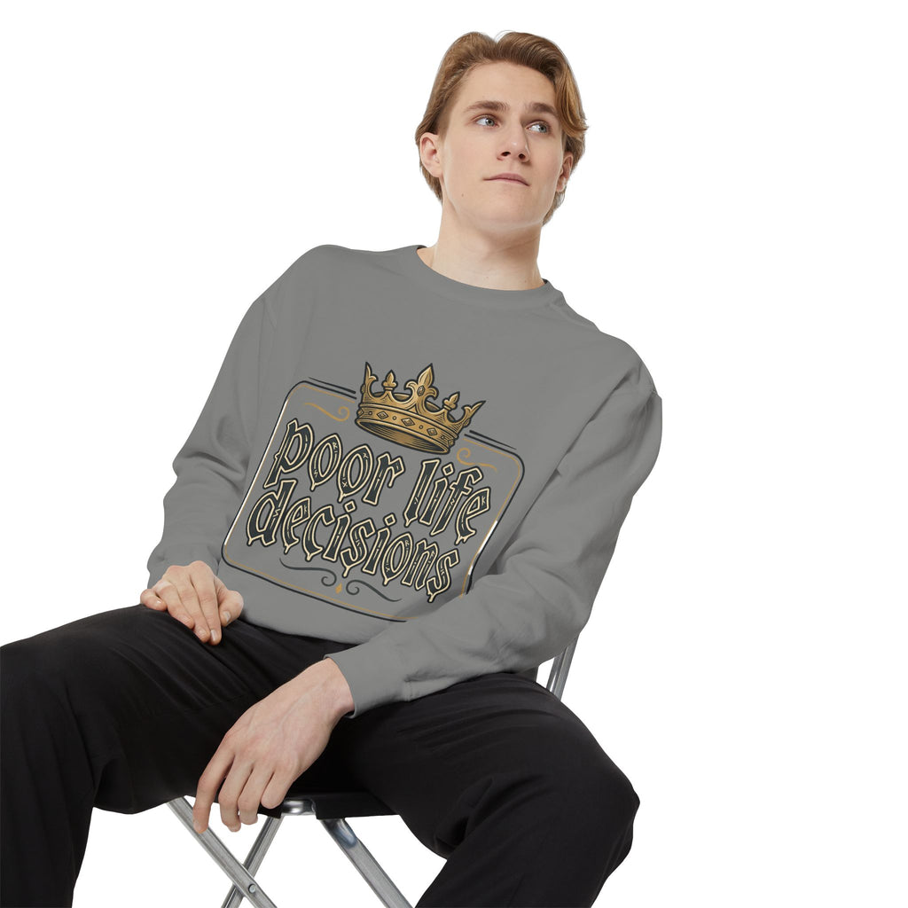 Poor Life Decisions Sweatshirt — Funny Crown Graphic Crewneck