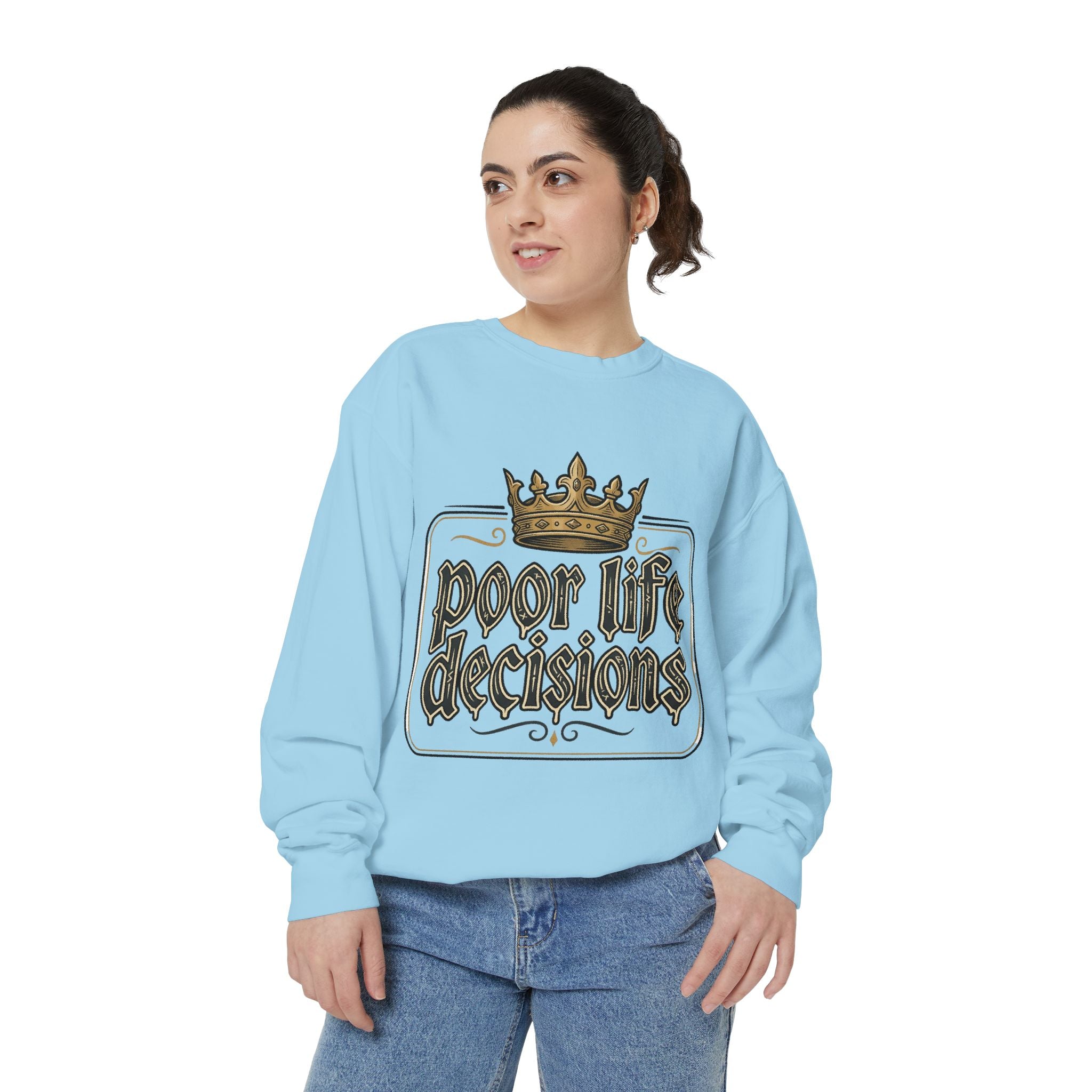 Poor Life Decisions Sweatshirt — Funny Crown Graphic Crewneck