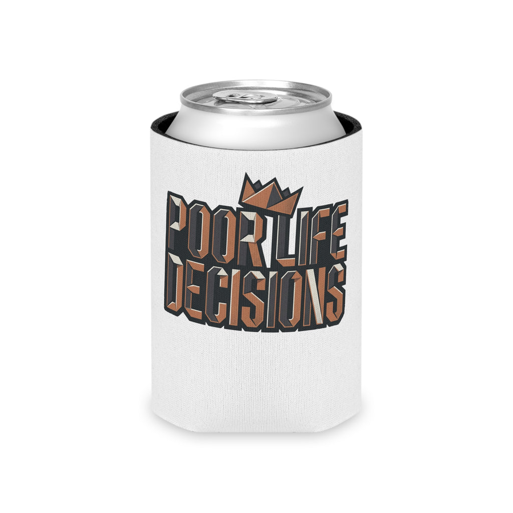 Can Cooler — "Poor Life Decisions" Crowned Typography Drink Koozie