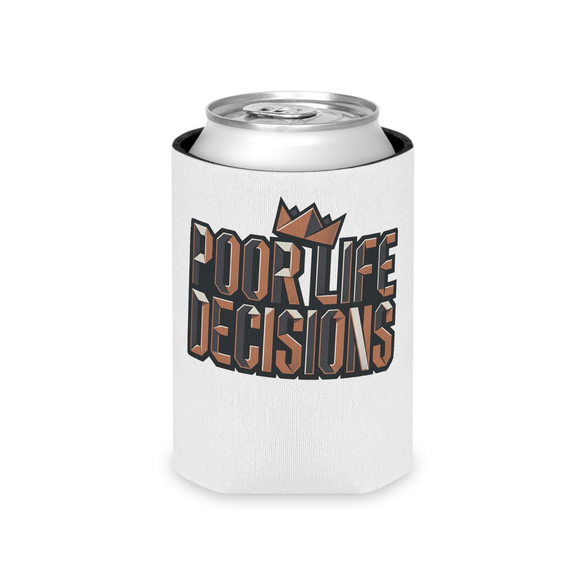 Can Cooler — "Poor Life Decisions" Crowned Typography Drink Koozie