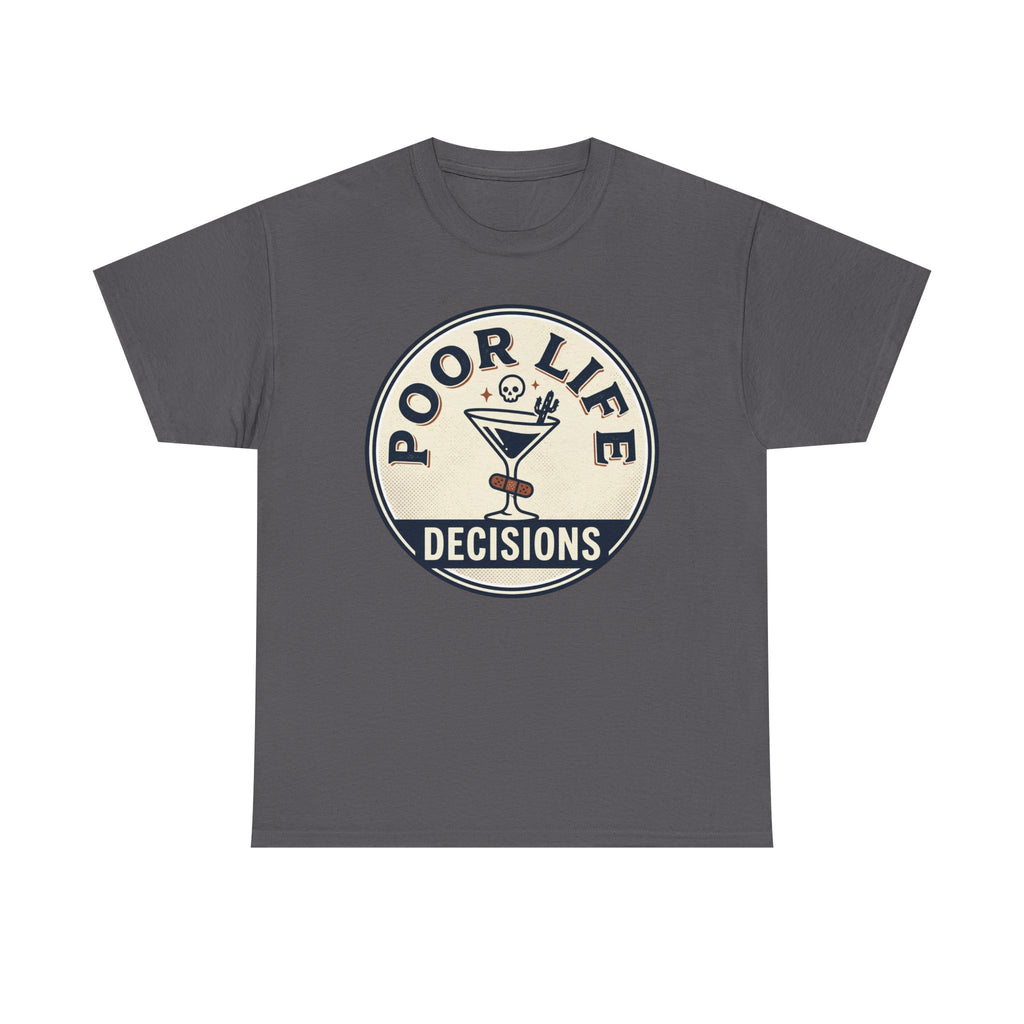 Poor Life Decisions T-Shirt — Funny Cocktail Graphic Tee for Party Lovers
