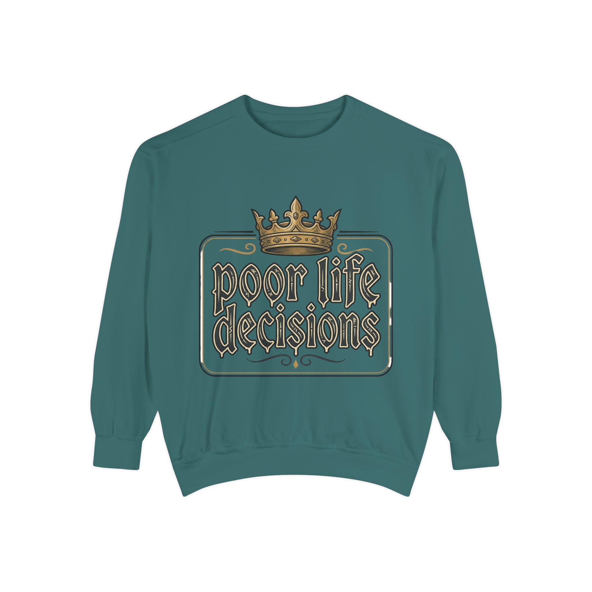 Poor Life Decisions Sweatshirt — Funny Crown Graphic Crewneck