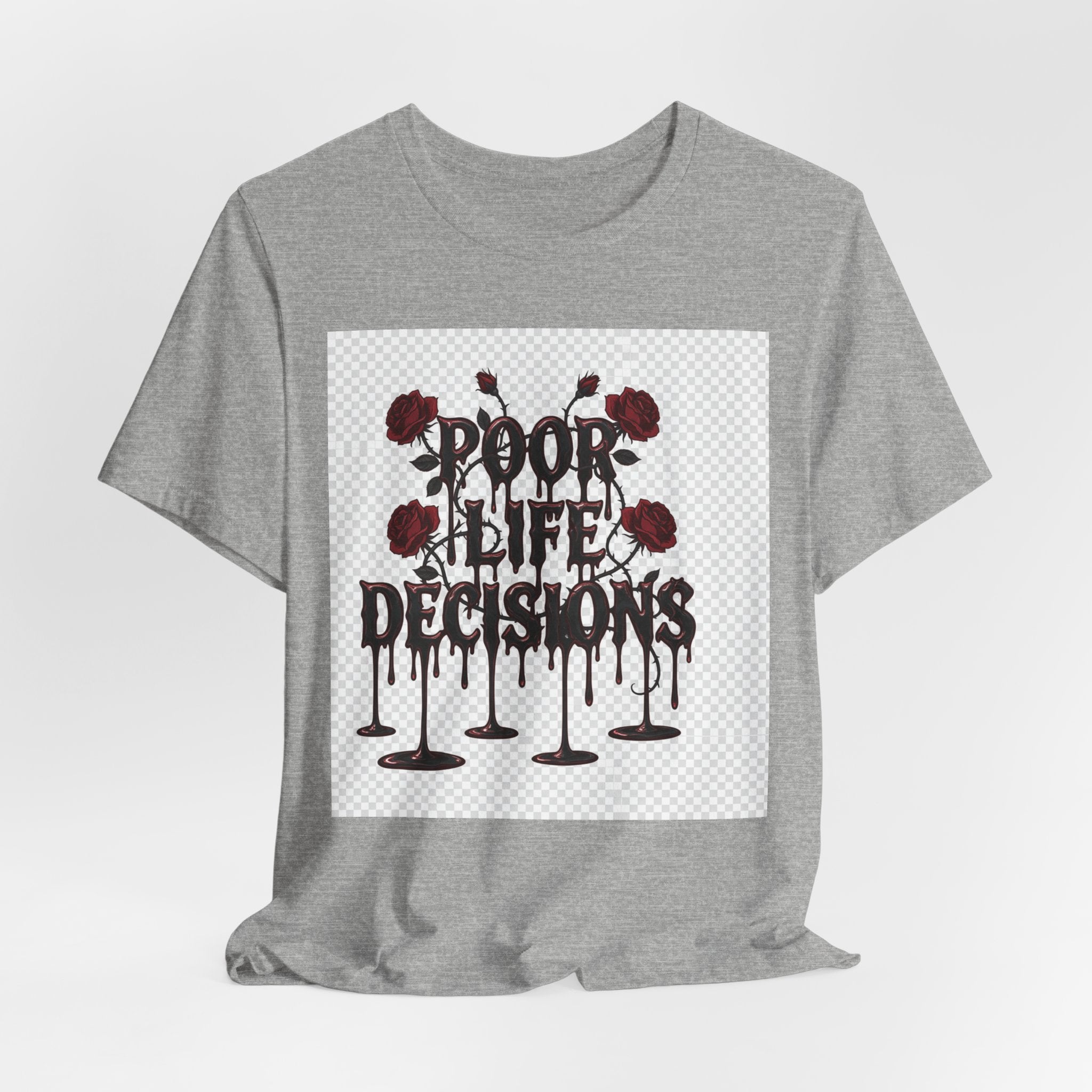 Poor Life Decisions Tee — Gothic Rose Drip Graphic T-Shirt