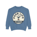 Poor Life Decisions Sweatshirt