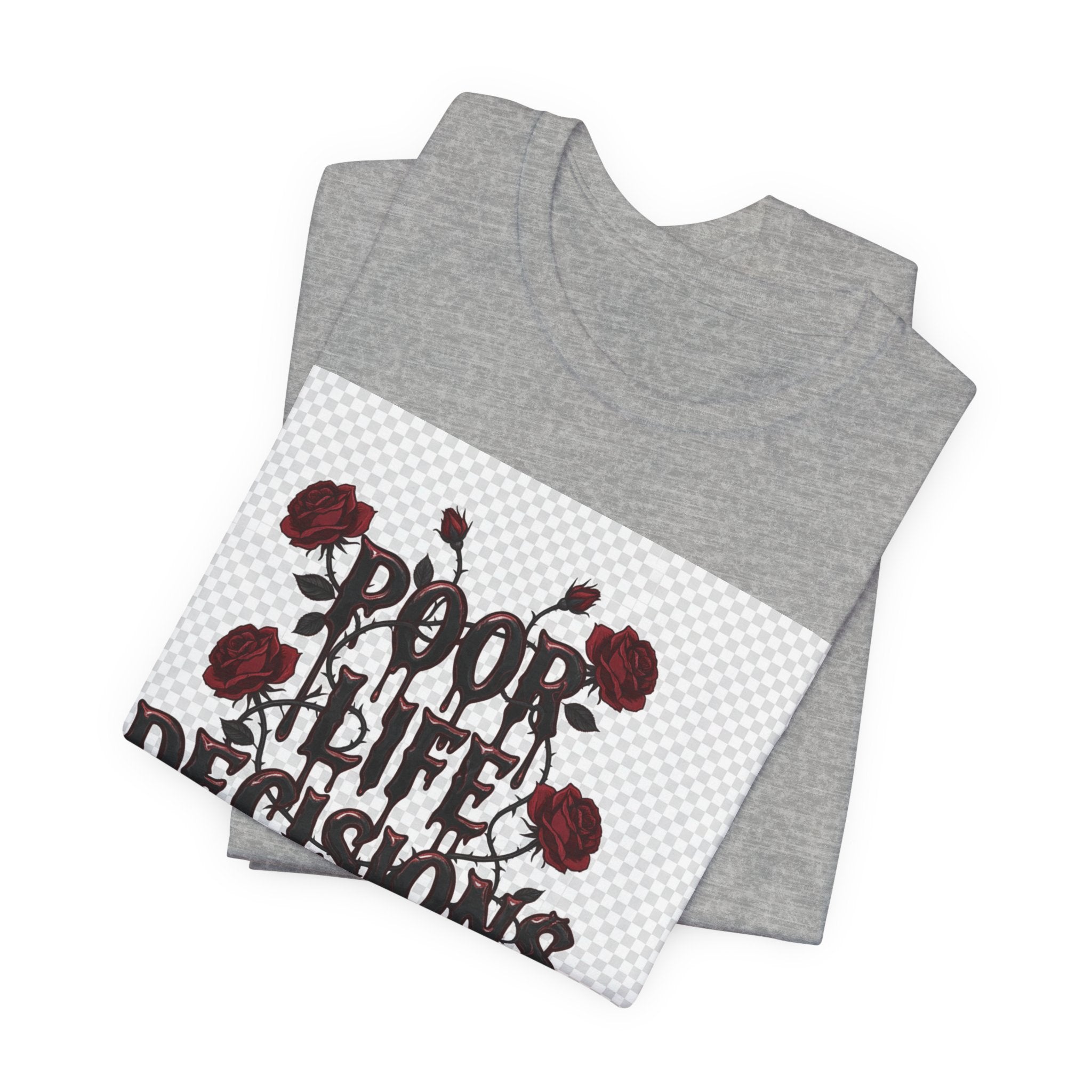 Poor Life Decisions Tee — Gothic Rose Drip Graphic T-Shirt