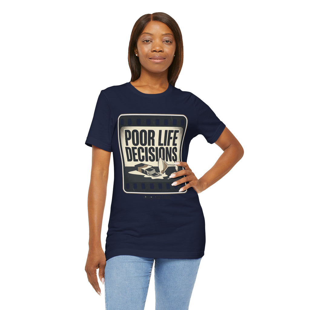 Poor Life Decisions Graphic Tee — Vintage Film Humor T-Shirt