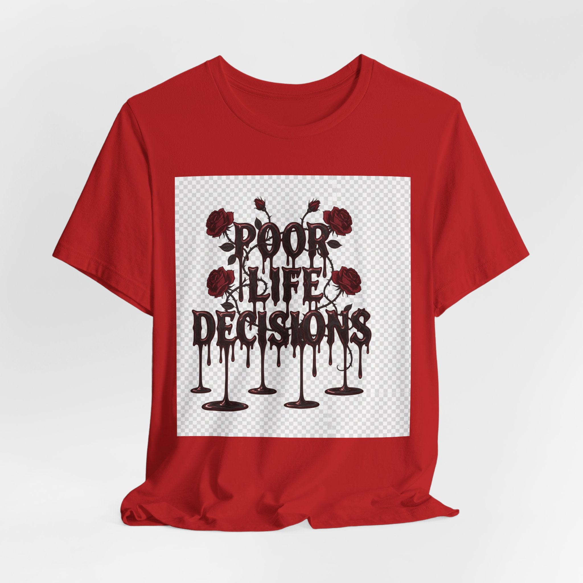 Poor Life Decisions Tee — Gothic Rose Drip Graphic T-Shirt
