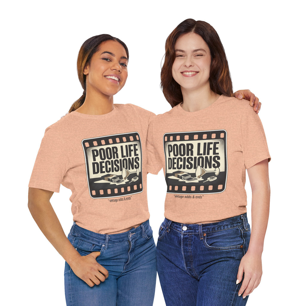 Poor Life Decisions Graphic Tee — Vintage Film Humor T-Shirt