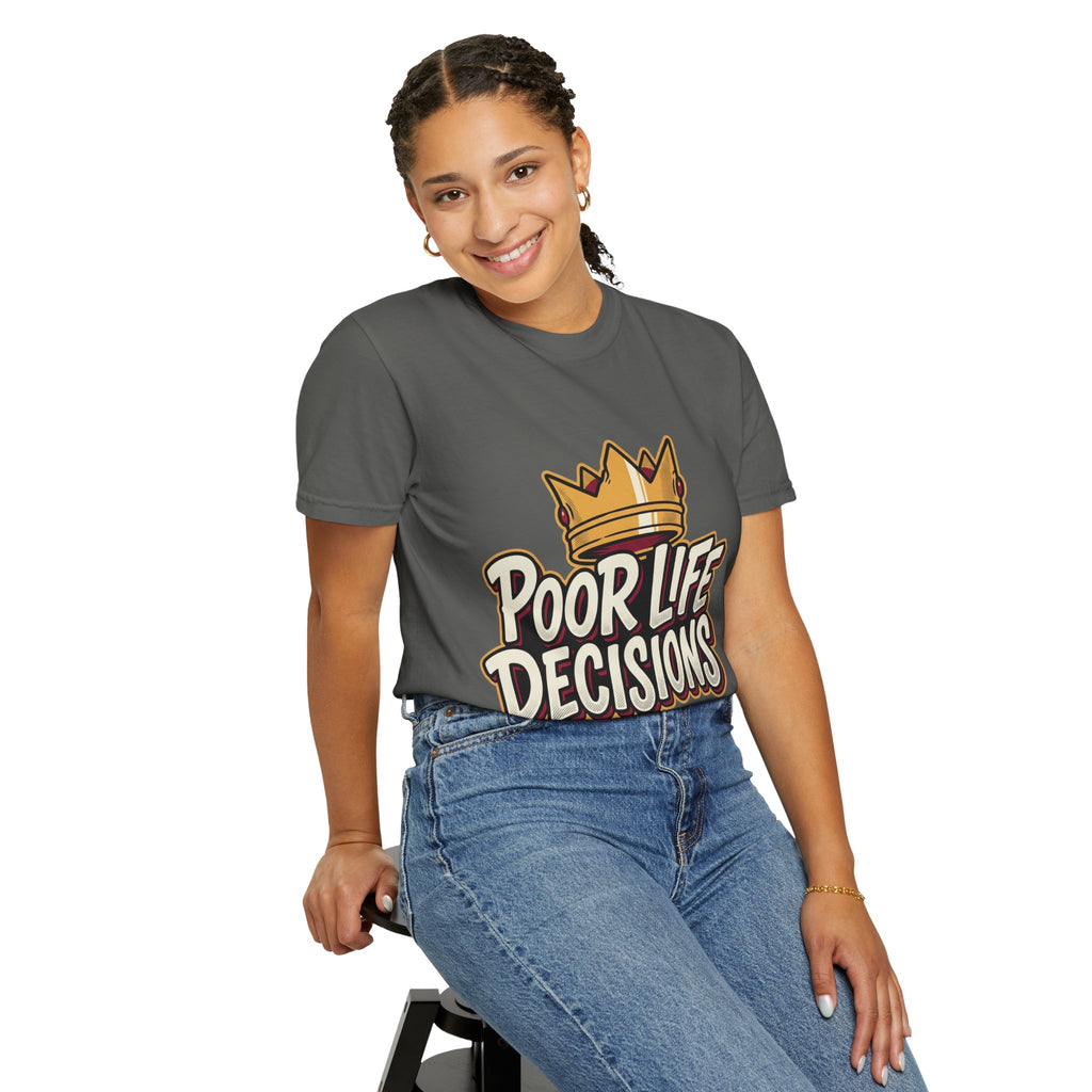 Poor Life Decisions T-Shirt — Funny Crown Graphic Tee