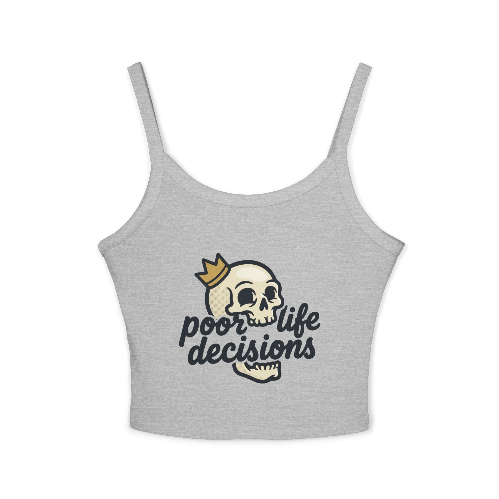 Skull Crown Crop Tank — "poor life decisions" Graphic Spaghetti-Strap Top