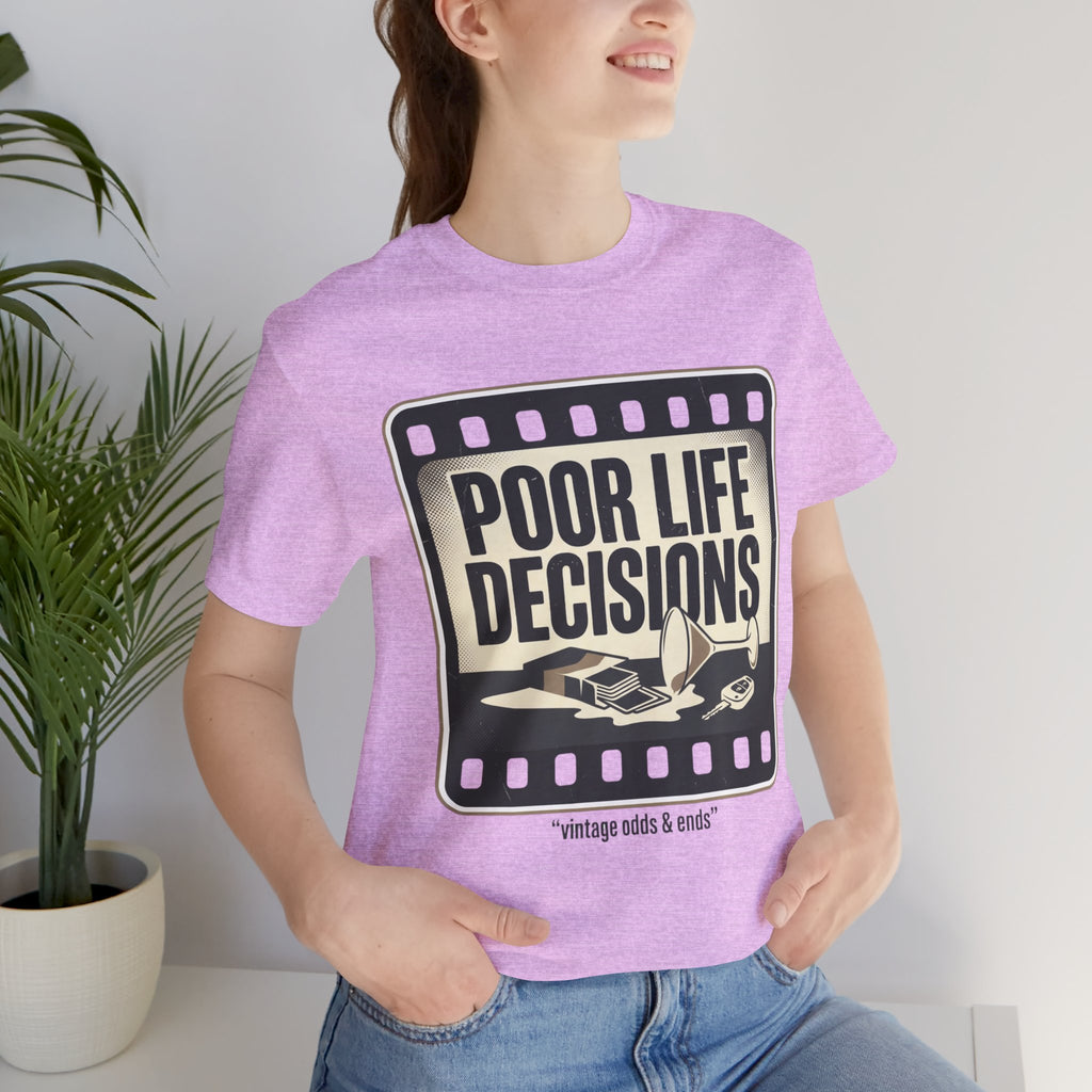 Poor Life Decisions Graphic Tee — Vintage Film Humor T-Shirt
