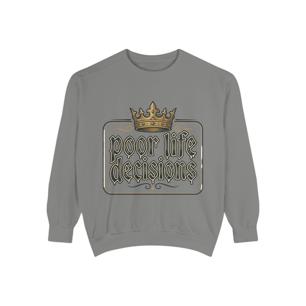 Poor Life Decisions Sweatshirt — Funny Crown Graphic Crewneck