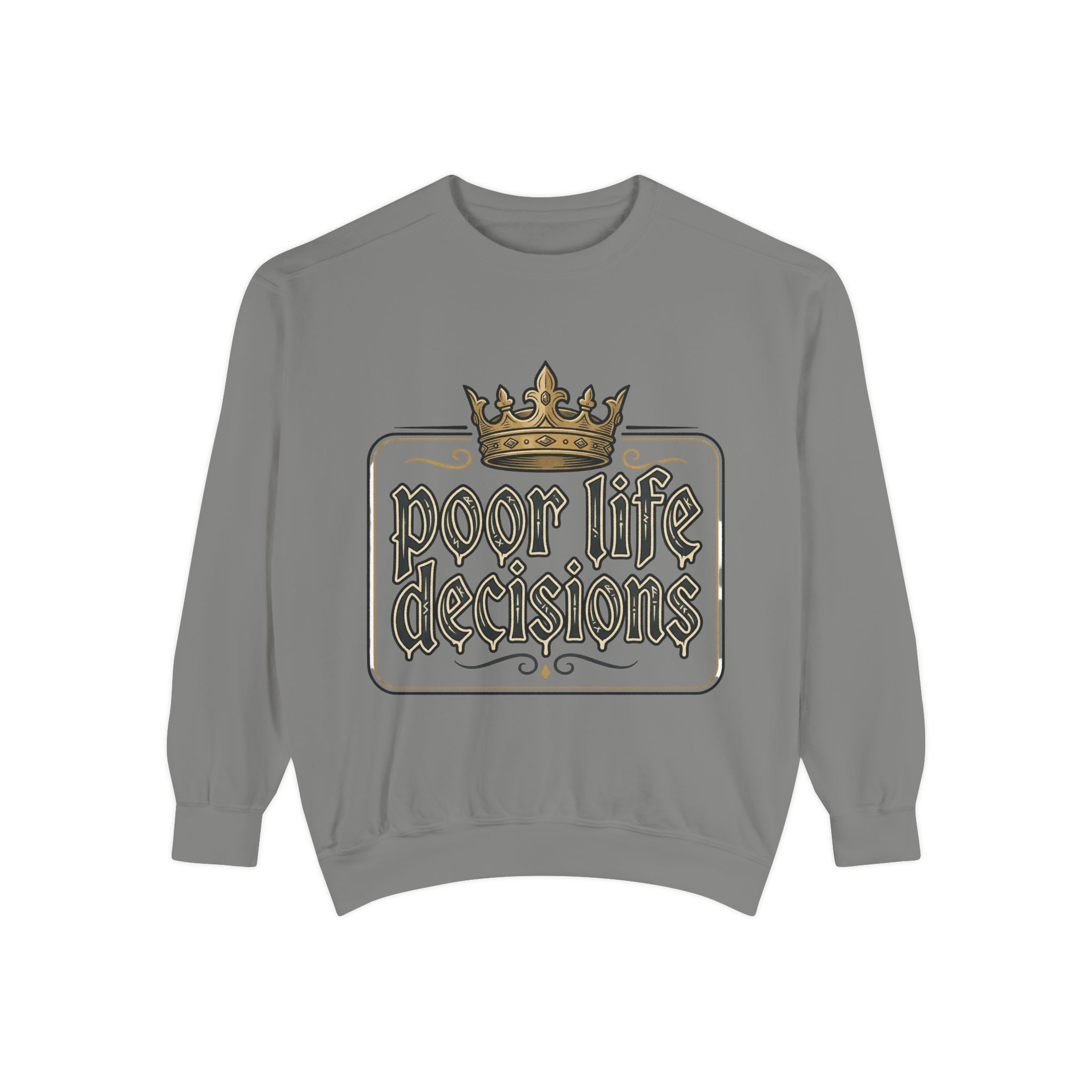 Poor Life Decisions Sweatshirt — Funny Crown Graphic Crewneck