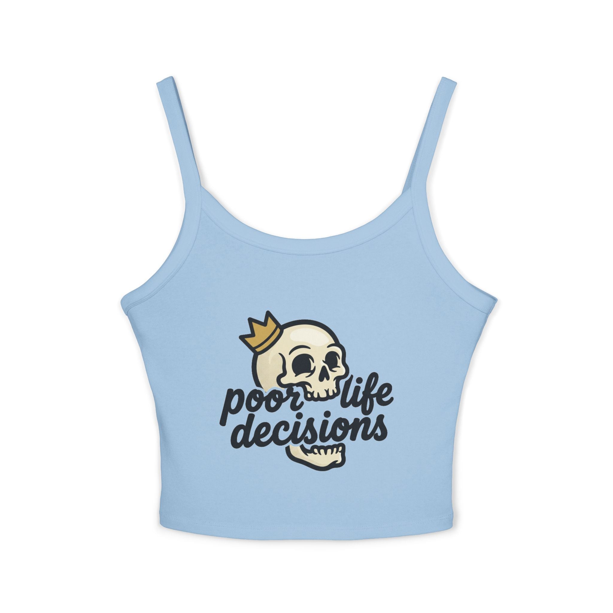 Skull Crown Crop Tank — "poor life decisions" Graphic Spaghetti-Strap Top