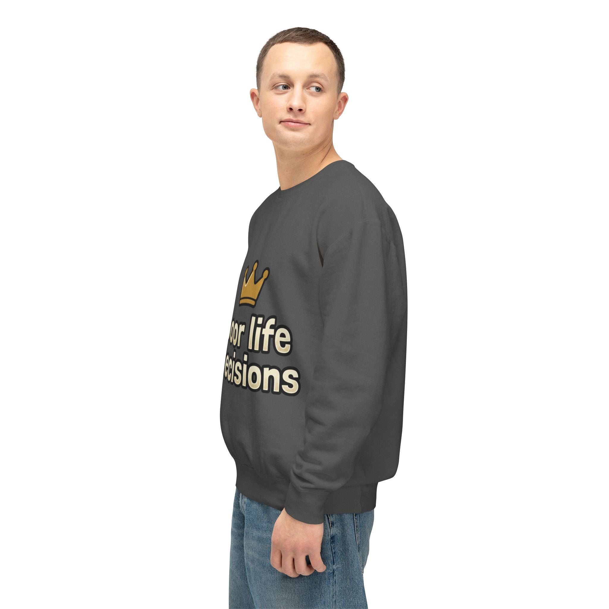 Crewneck Sweatshirt — "Poor Life Decisions" Crown Graphic