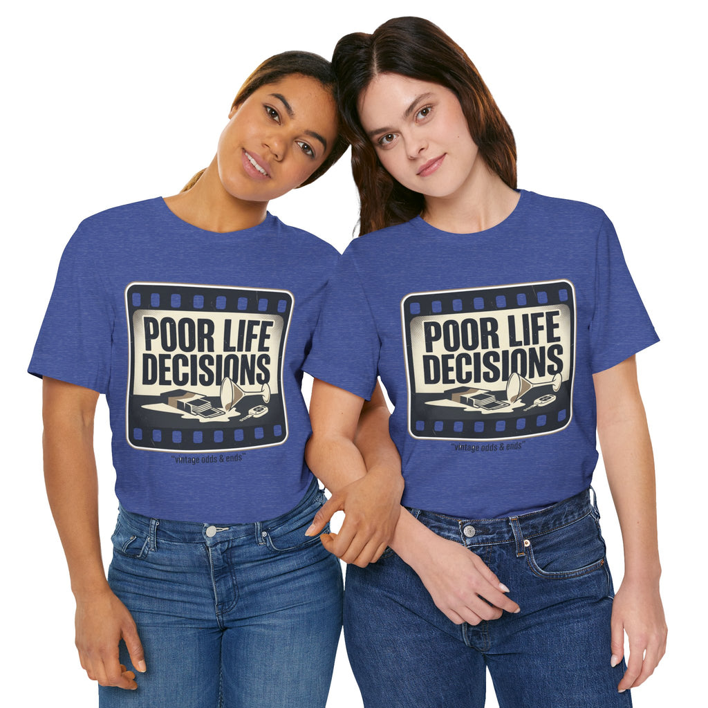 Poor Life Decisions Graphic Tee — Vintage Film Humor T-Shirt