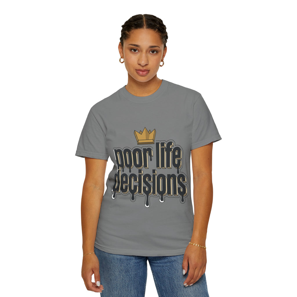Poor Life Decisions Graphic T-Shirt — Drip Crown Streetwear Tee