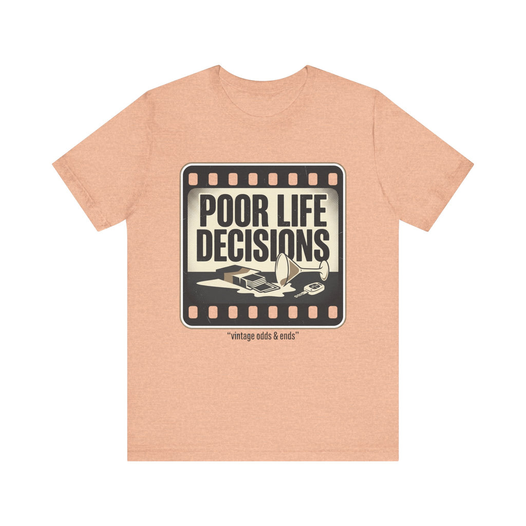 Poor Life Decisions Graphic Tee — Vintage Film Humor T-Shirt