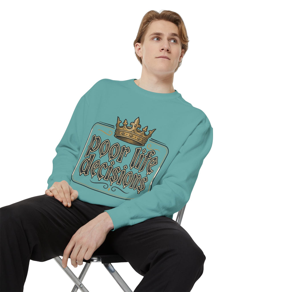 Poor Life Decisions Sweatshirt — Funny Crown Graphic Crewneck