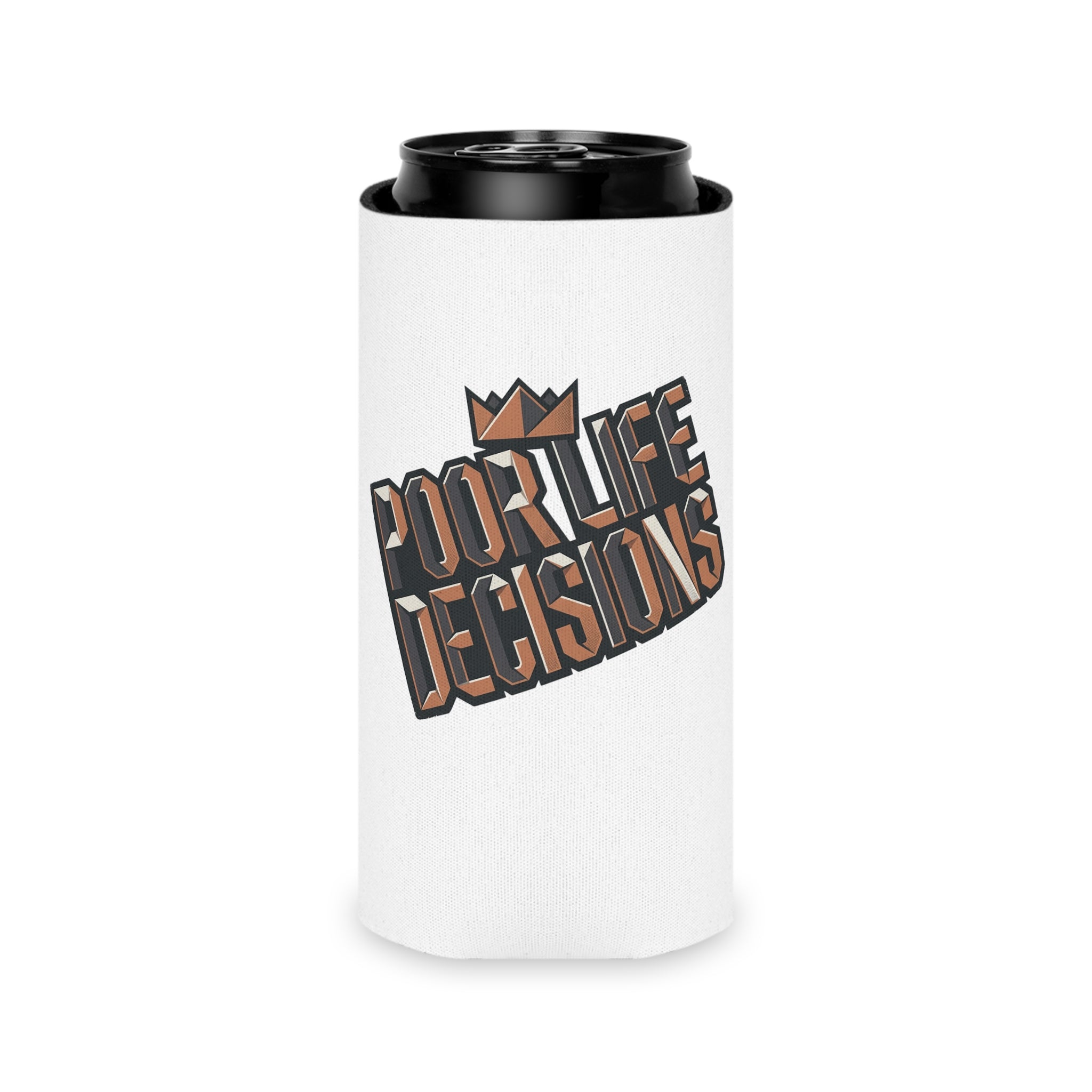 Can Cooler — "Poor Life Decisions" Crowned Typography Drink Koozie