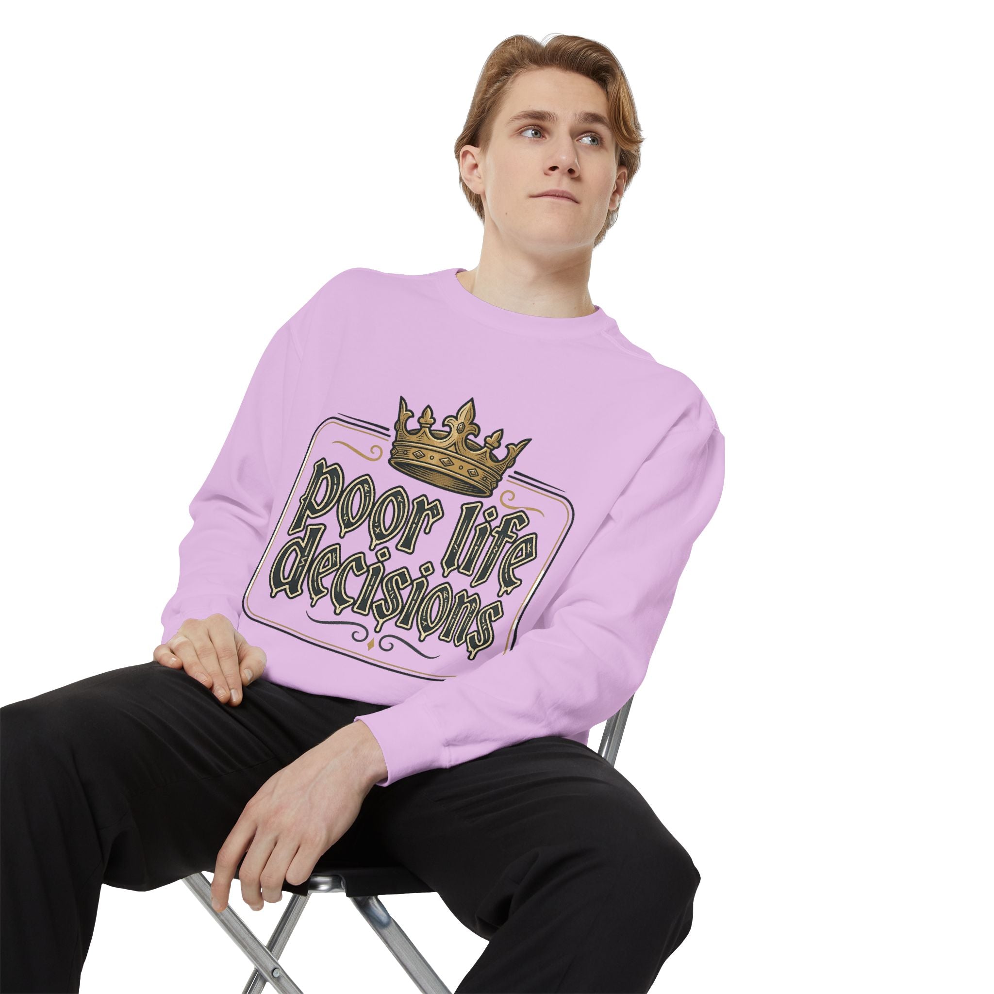 Poor Life Decisions Sweatshirt — Funny Crown Graphic Crewneck