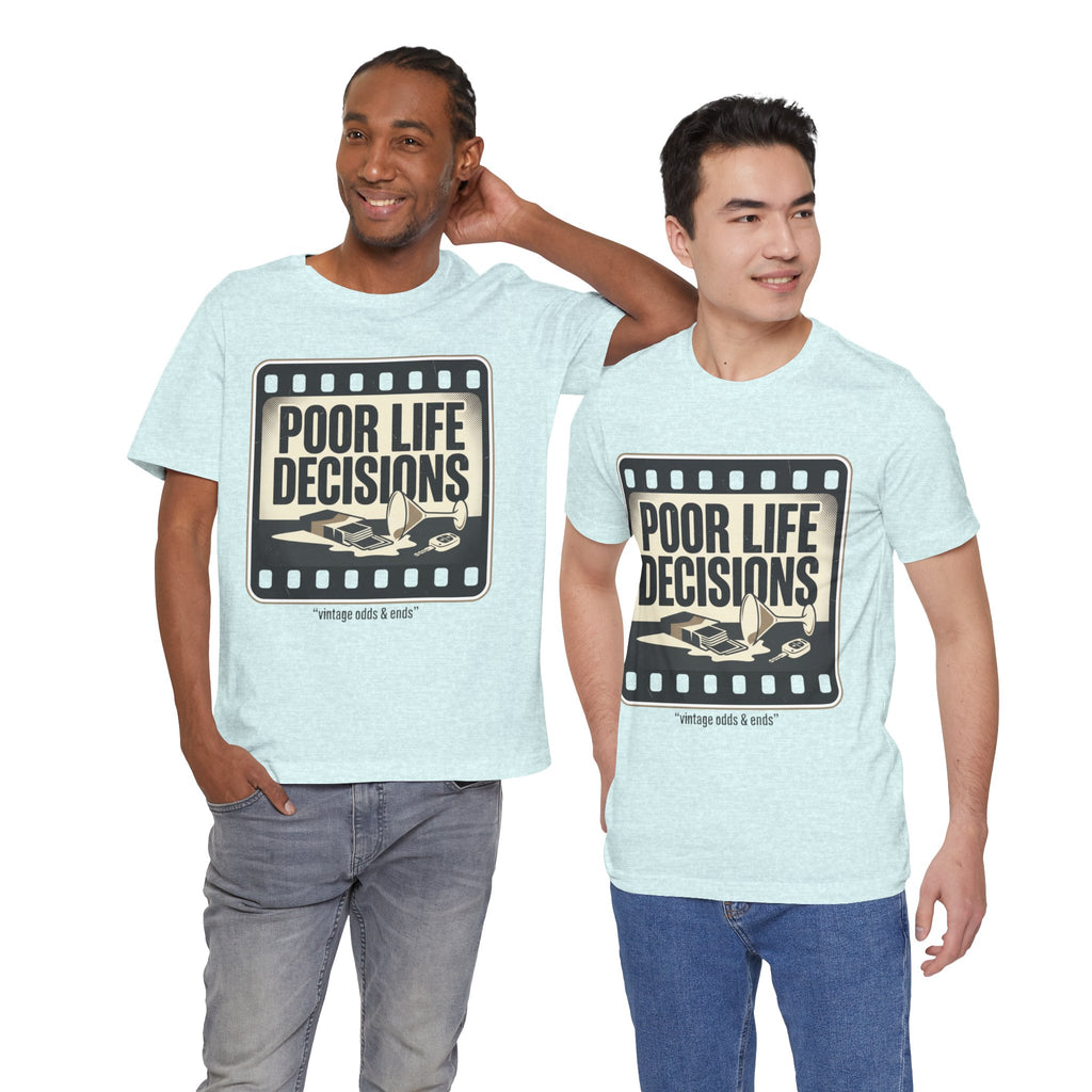 Poor Life Decisions Graphic Tee — Vintage Film Humor T-Shirt