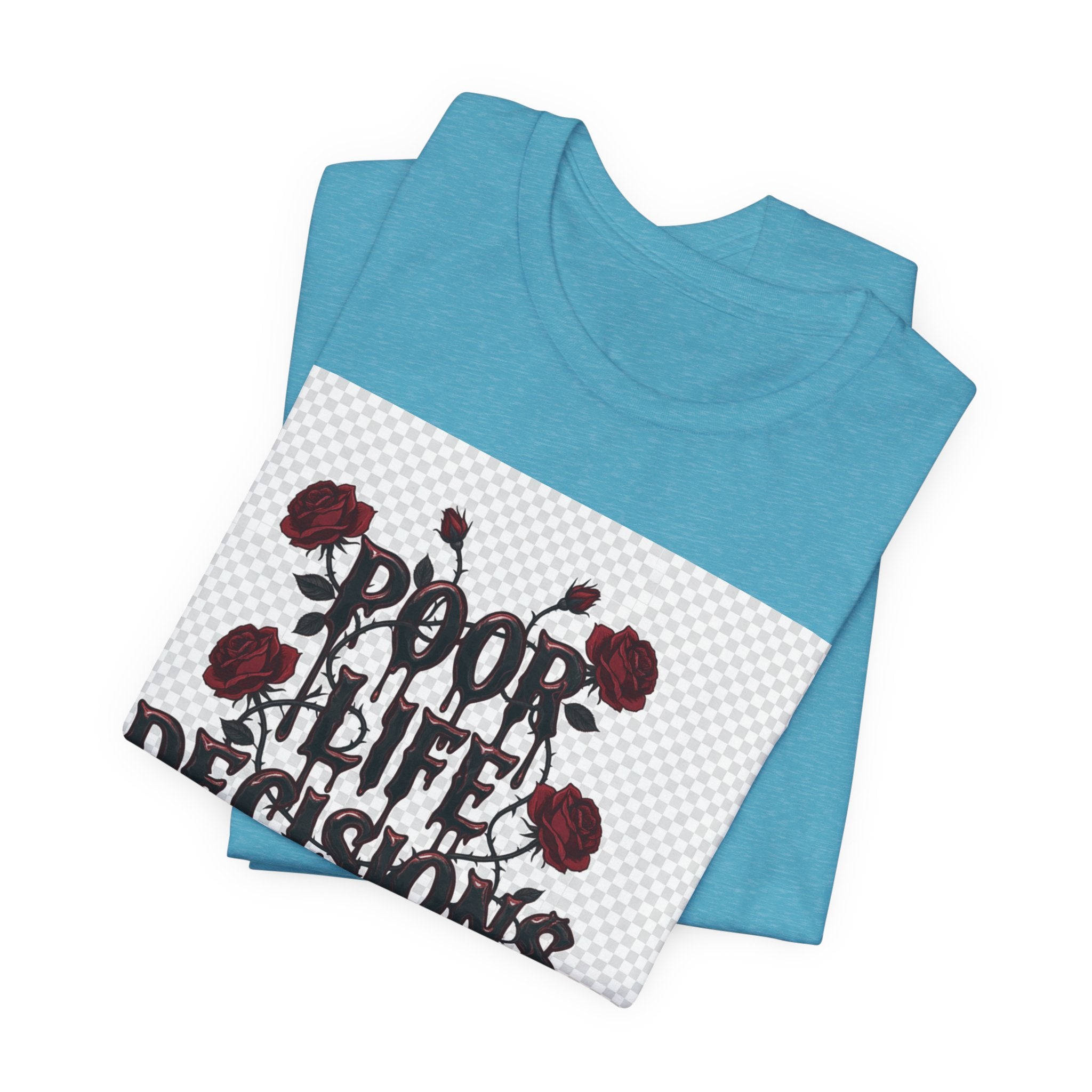 Poor Life Decisions Tee — Gothic Rose Drip Graphic T-Shirt