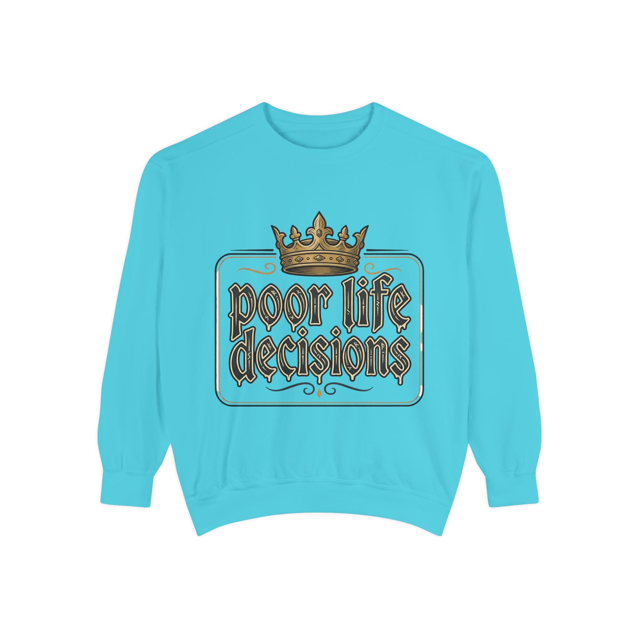 Poor Life Decisions Sweatshirt — Funny Crown Graphic Crewneck