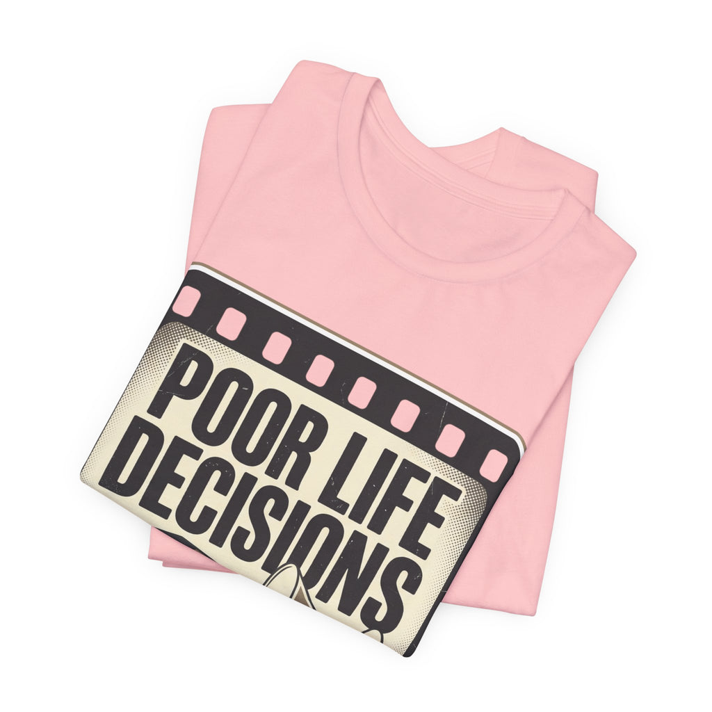 Poor Life Decisions Graphic Tee — Vintage Film Humor T-Shirt