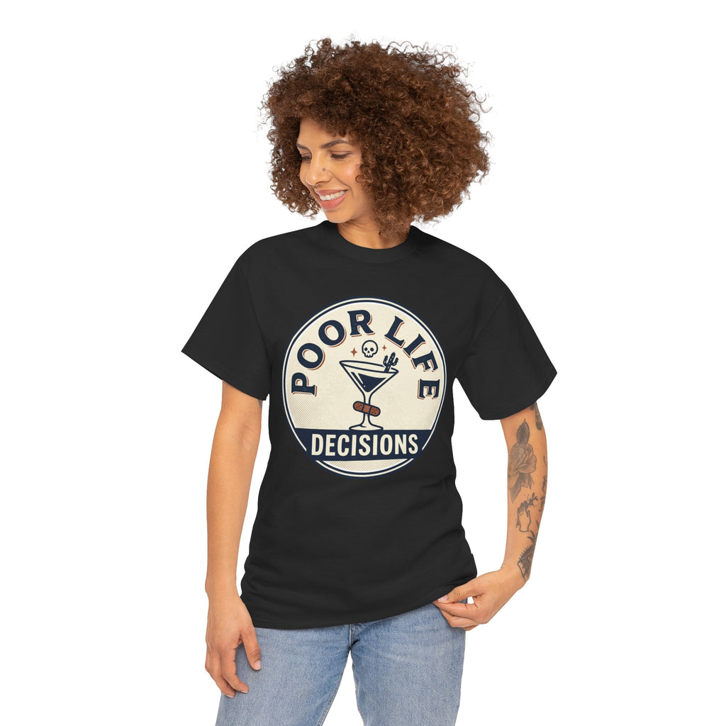 Poor Life Decisions T-Shirt — Funny Cocktail Graphic Tee for Party Lovers