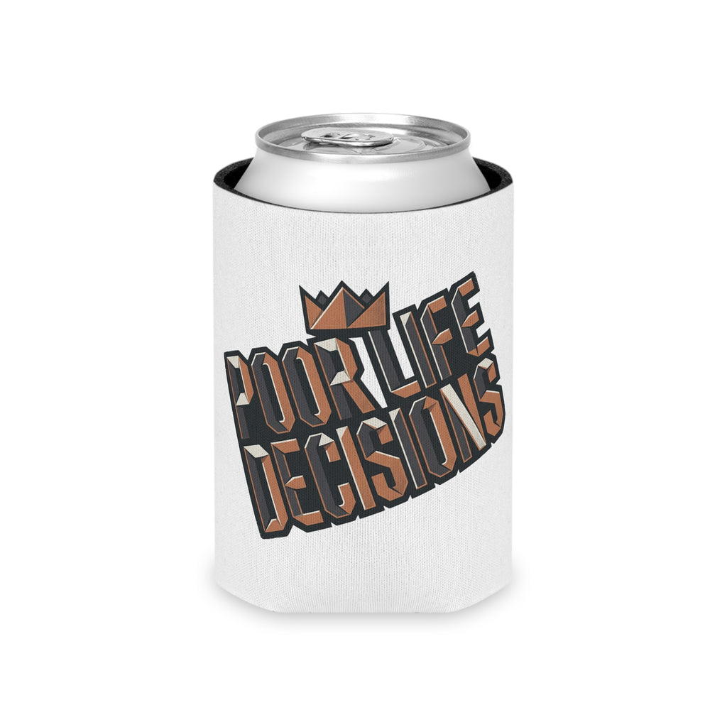 Can Cooler — "Poor Life Decisions" Crowned Typography Drink Koozie