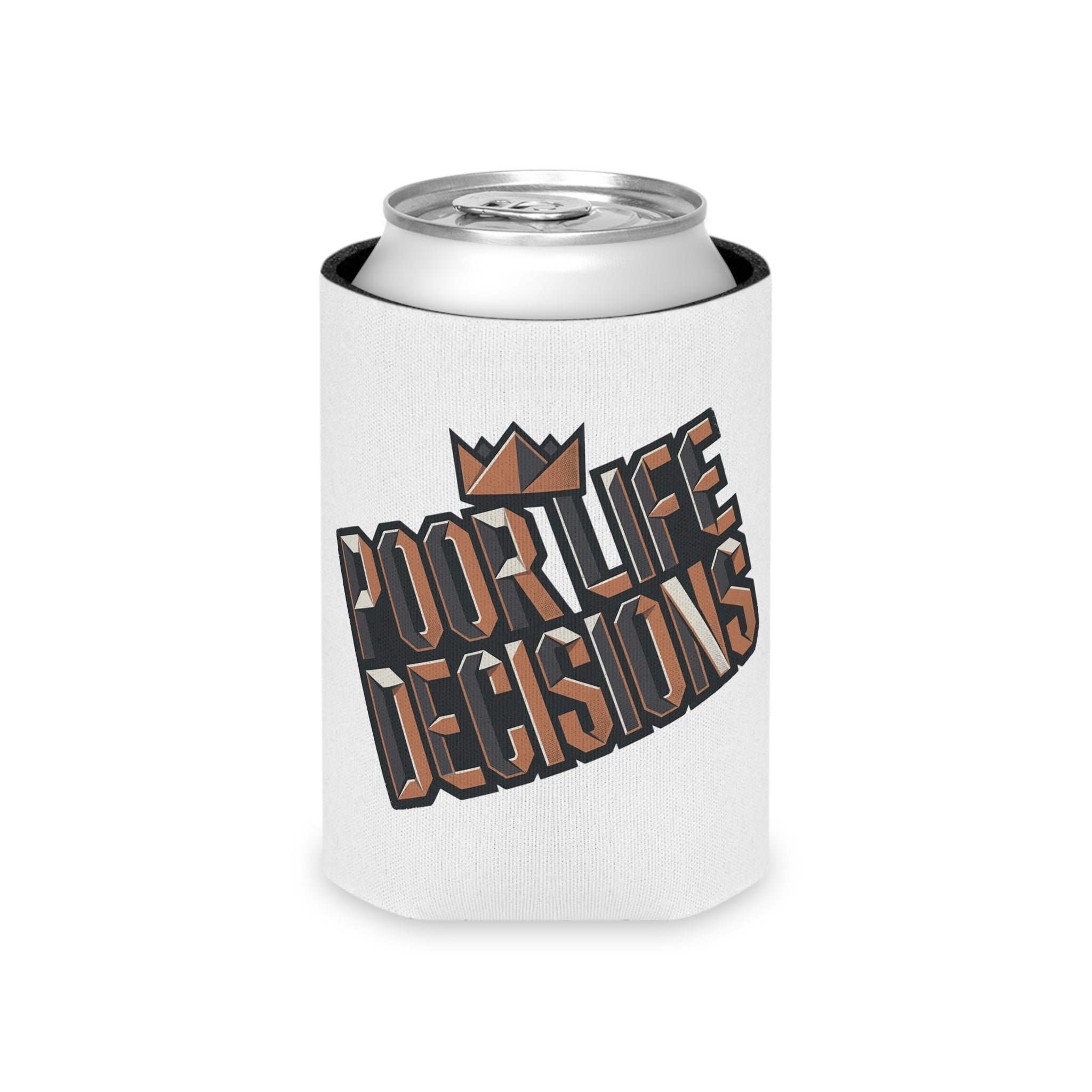 Can Cooler — "Poor Life Decisions" Crowned Typography Drink Koozie