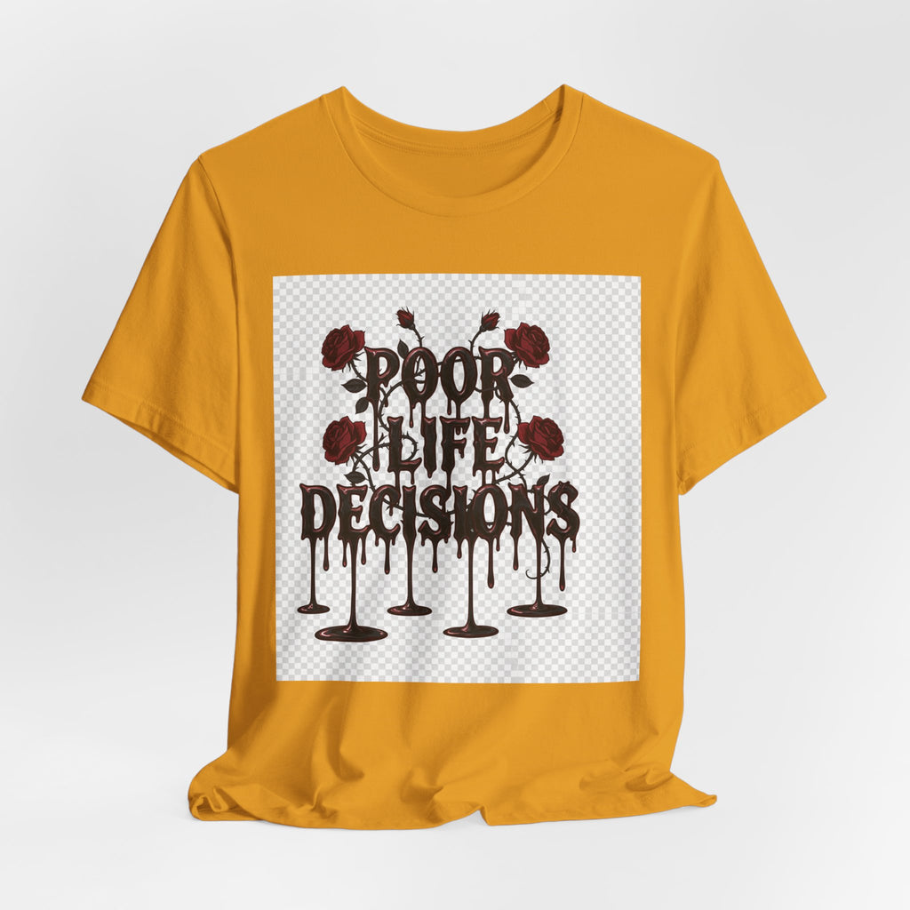 Poor Life Decisions Tee — Gothic Rose Drip Graphic T-Shirt