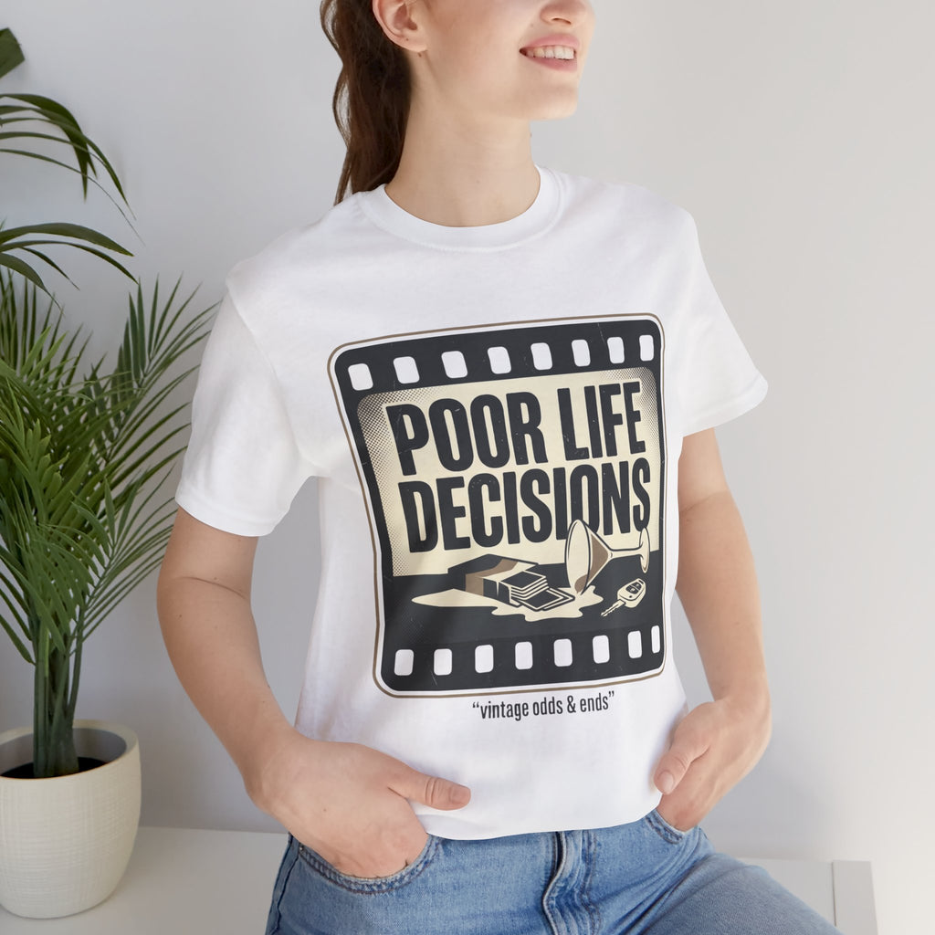 Poor Life Decisions Graphic Tee — Vintage Film Humor T-Shirt