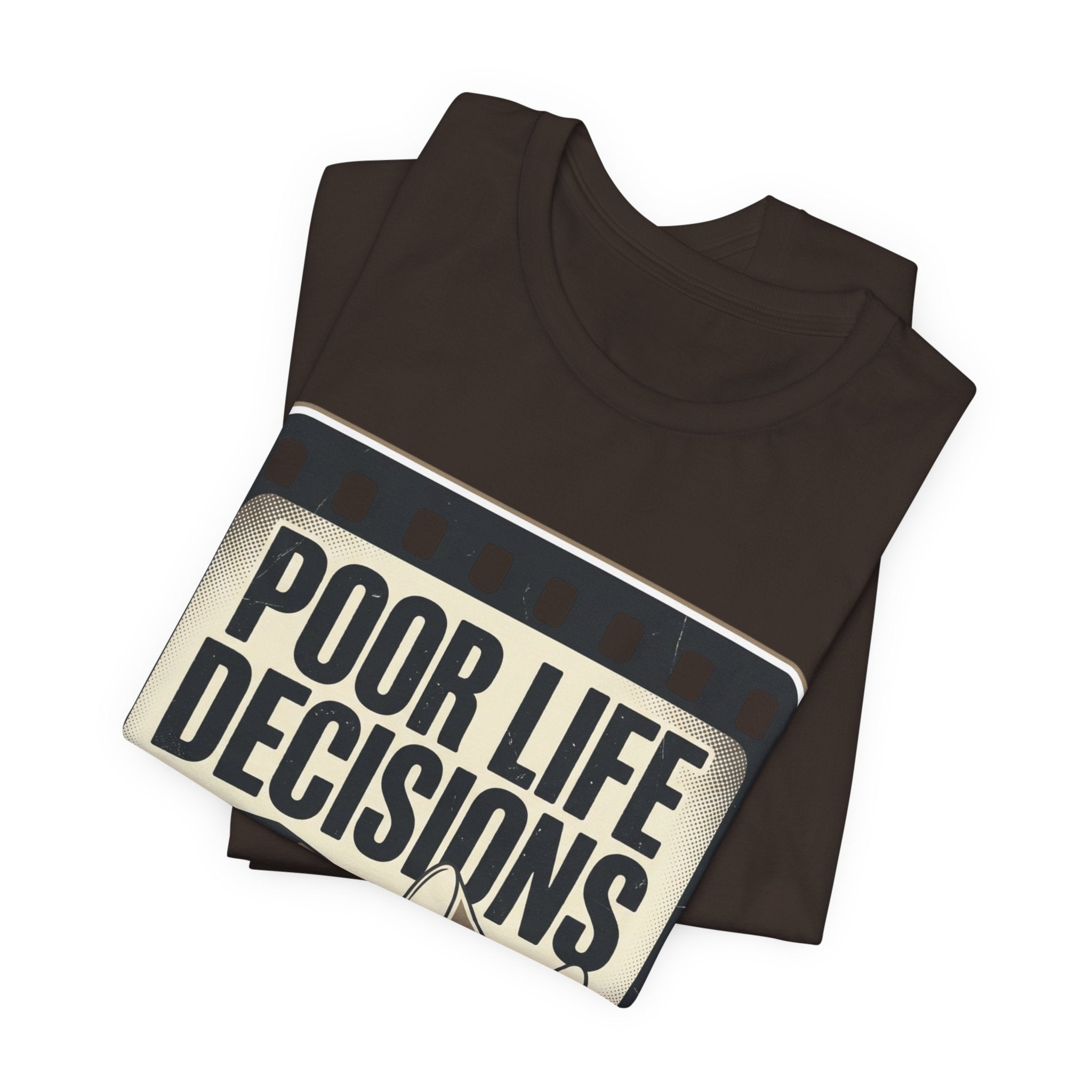 Poor Life Decisions Graphic Tee — Vintage Film Humor T-Shirt
