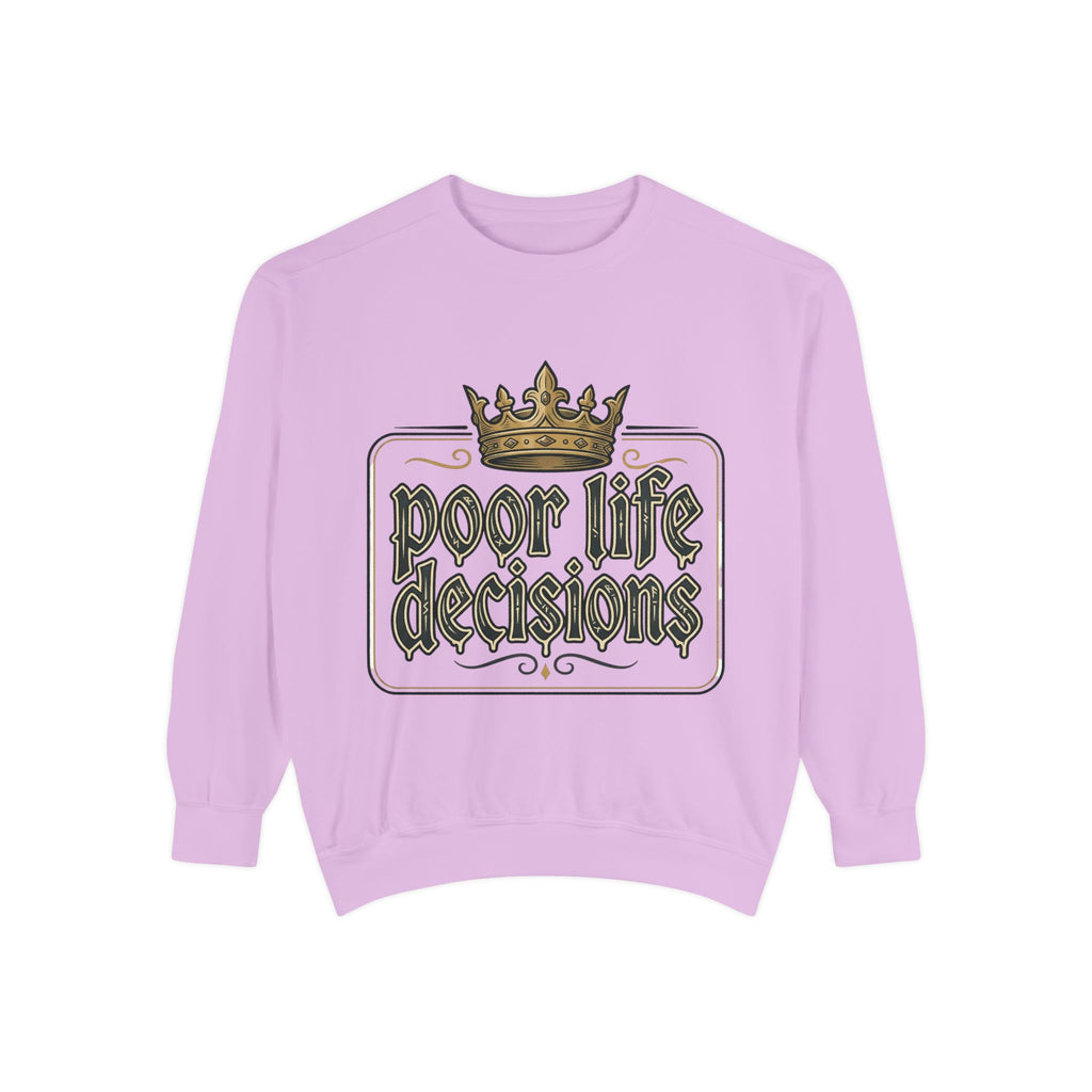 Poor Life Decisions Sweatshirt — Funny Crown Graphic Crewneck