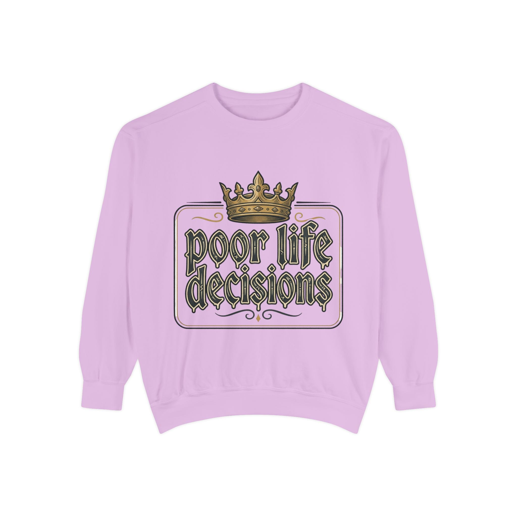 Poor Life Decisions Sweatshirt — Funny Crown Graphic Crewneck