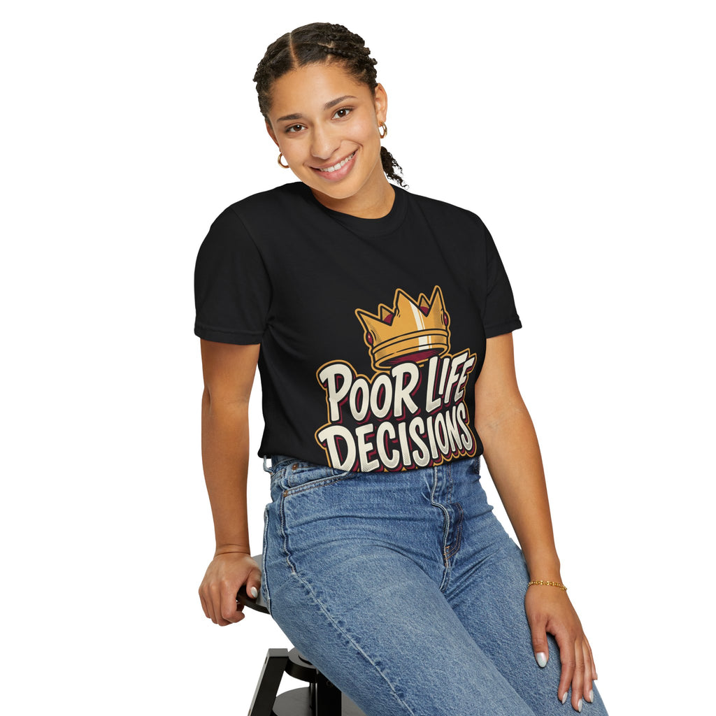 Poor Life Decisions T-Shirt — Funny Crown Graphic Tee