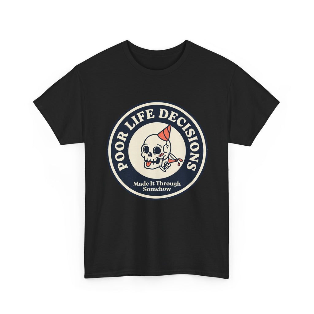 Graphic Tee — "Poor Life Decisions" Skull Badge