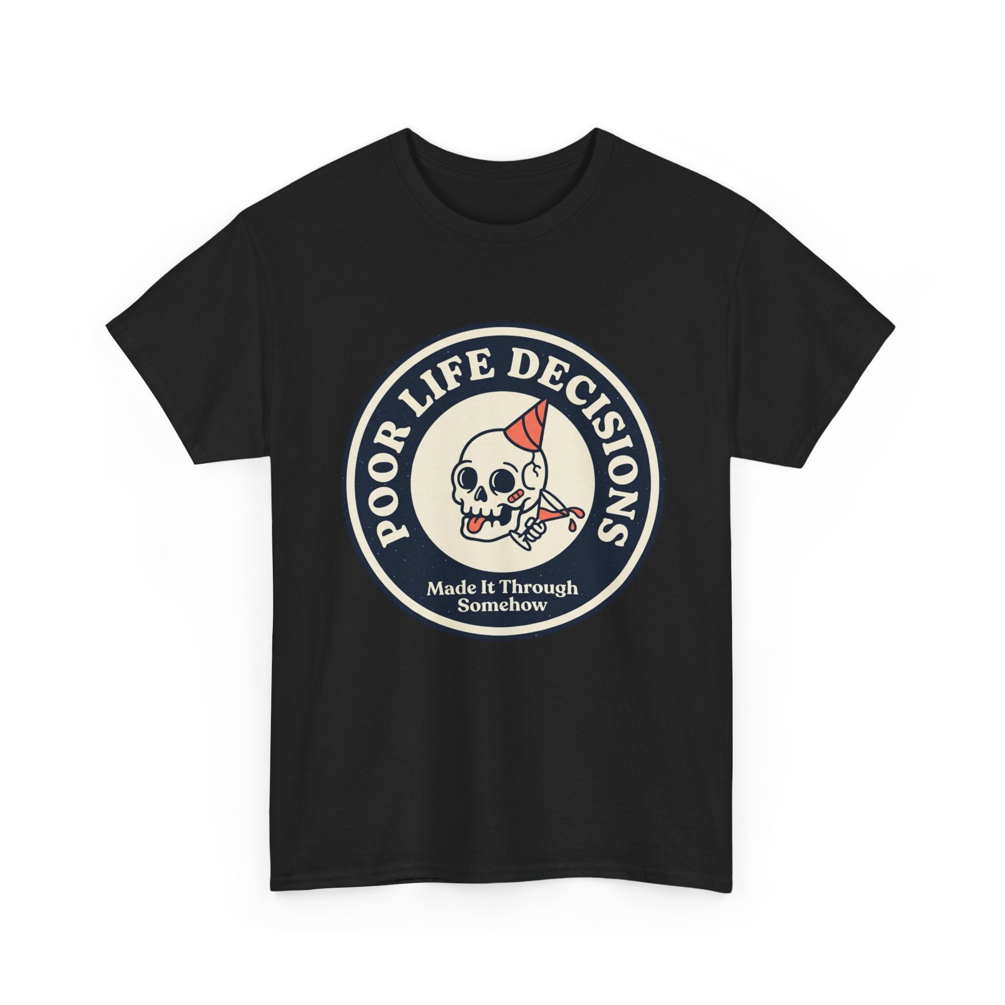 Graphic Tee — "Poor Life Decisions" Skull Badge
