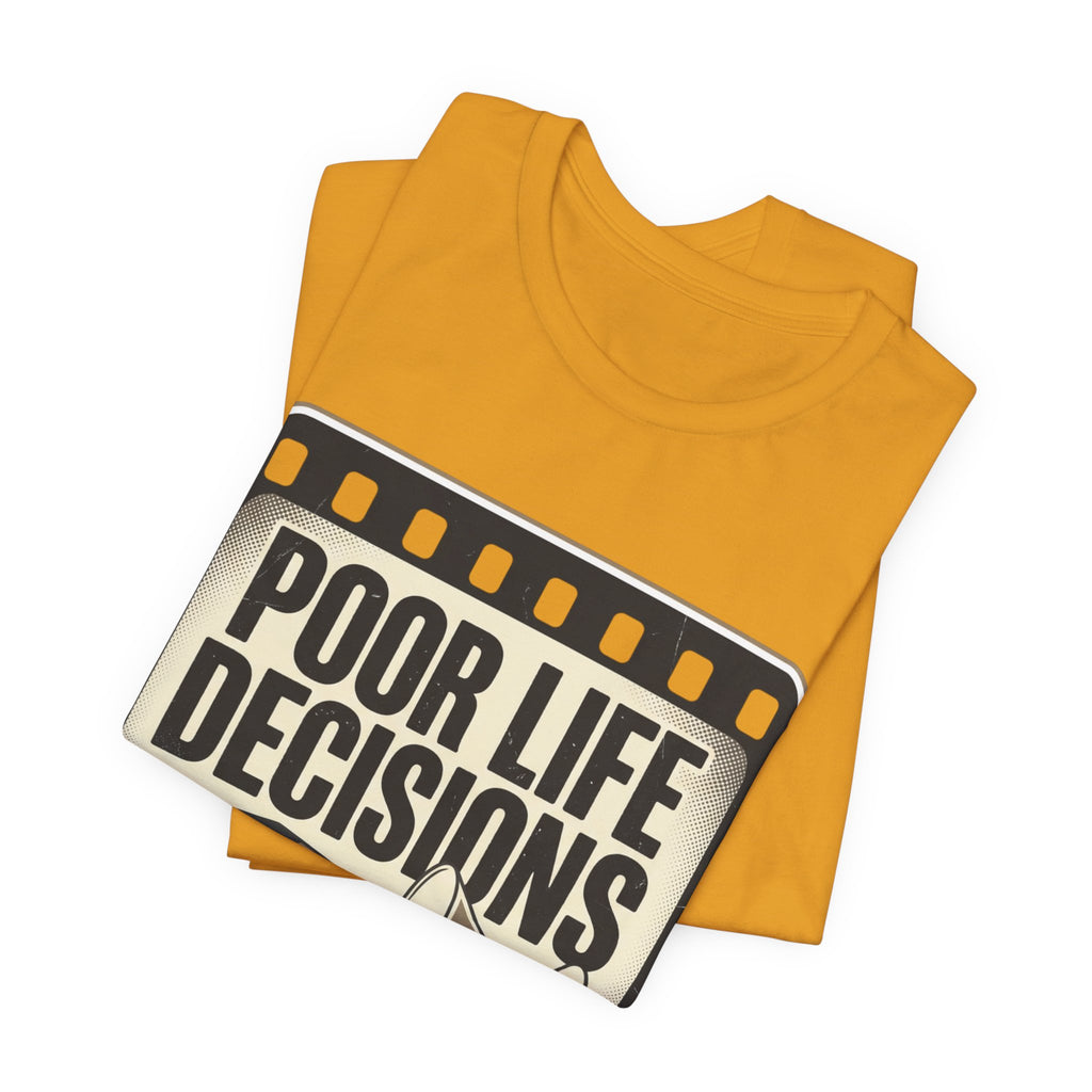 Poor Life Decisions Graphic Tee — Vintage Film Humor T-Shirt